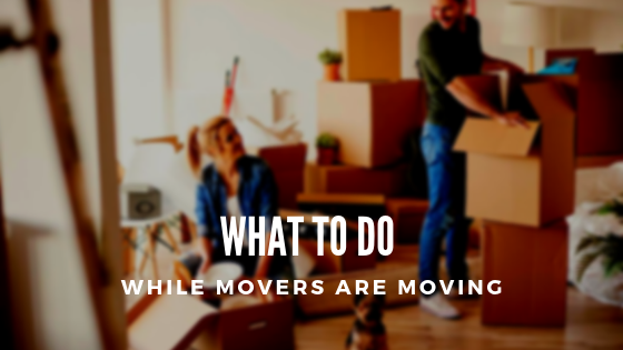 What to Do While Movers Are Moving